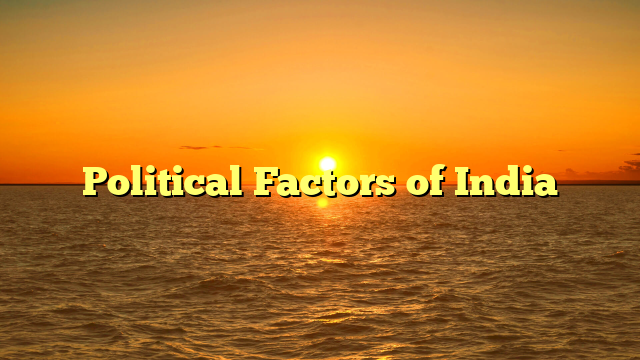 Political Factors of India 